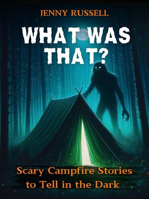 cover image of What Was That? Scary Campfire Stories to Tell in the Dark